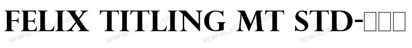 Felix Titling MT Std字体转换